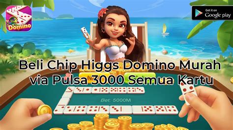 beli chip higgs domino murah via pulsa 3000 garansi uang di sisi lain nyaman instan kilat Kirim ke rekening voucher eksklusif ide segar image 1
